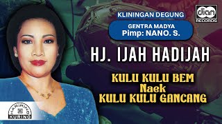 Download lagu Hj. Ijah Hadijah - Kulu Kulu Bem Naek Kulu Kulu Gancang |   mp3