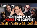 OZ Pearlman Hates The Bonfire