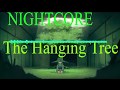 Nightcore~The Hanging Tree(SPECIAL FOR ALL OF CHU^~^)