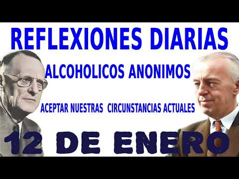 reflexiones diarias de alcoholicos anonimos | 12 de enero | ACEPTAR NUESTRAS CIRCUNSTANCIAS ACTUALES
