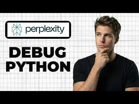 How To Debug Python Code With Perplexity Full Guide