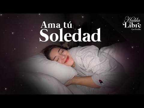 Como AMAR mi Soledad | Habla Libre Podcast con Freellee
