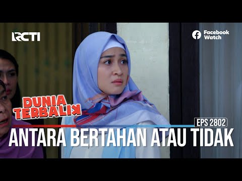Antara Bertahan Atau Tidak - Dunia Terbalik