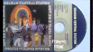 Graham Central Station - Now Do-U-Wanna Dance (1977)