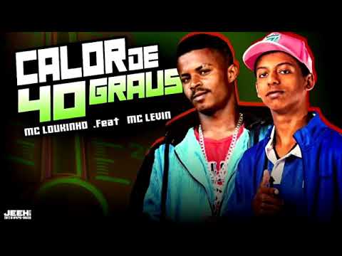 MC LOUKINHO E MC LEVIN CALOR DE 40 GRAUS - MÚSICA NOVA EXCLUSIVA 2019