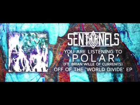 Sentinels - Polar (ft. Brian Wille of Currents)