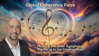 Music and the Inner Symphony - The Portal to the Creative Heartwith Barry Goldstein