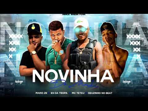 Mano Zk, K9 Da Tropa, Delzinho No Beat e Mc Teteu - Novinha Do Mal