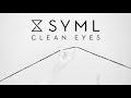 SYML - "Clean Eyes" [Official Audio]