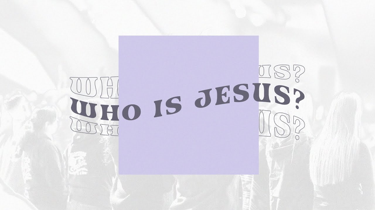 Who is Jesus // Part 3
