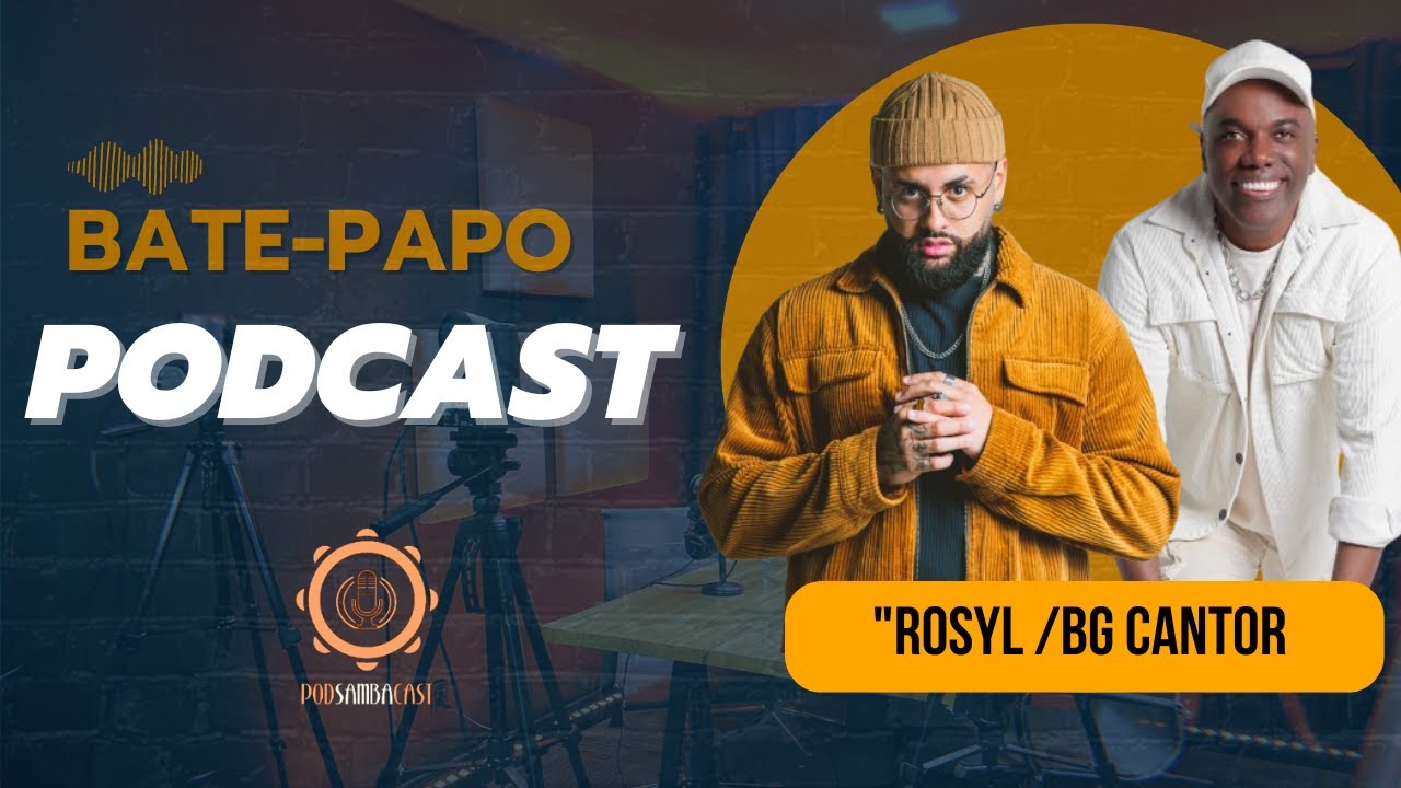" ROSYL - Cantor  BG - BATE PAPO COM MUITO SAMBA E PAGODE Podsambacast -" Podsambacast #44