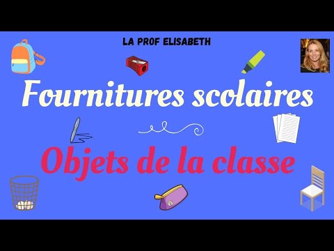 Les fournitures scolaires - Les objets de la classe - Niveau A1 de FLE
