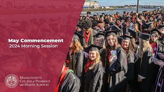 MCPHS May Commencement 2024 - Morning Session