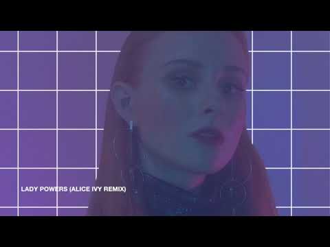 Video thumbnail for Lady Powers (Alice Ivy Remix)