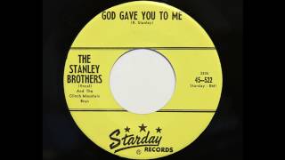 The Stanley Brothers And The Clinch Mountain Boys - God Gave You To Me (Starday 522)