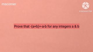 Prove -(a+b)=-a-b for any integers a & b