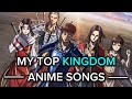 My Top Kingdom Anime Songs