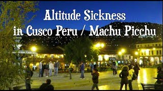 Dealing with Altitude Sickness in Cusco - Peru