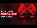 COMPLETE STORY AND LORE Of IRON LUNG Explained