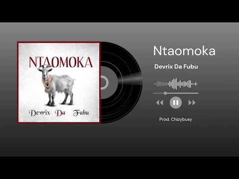 Devrix Da fubu _ Ntaomoka (Official Audio Lyrics)