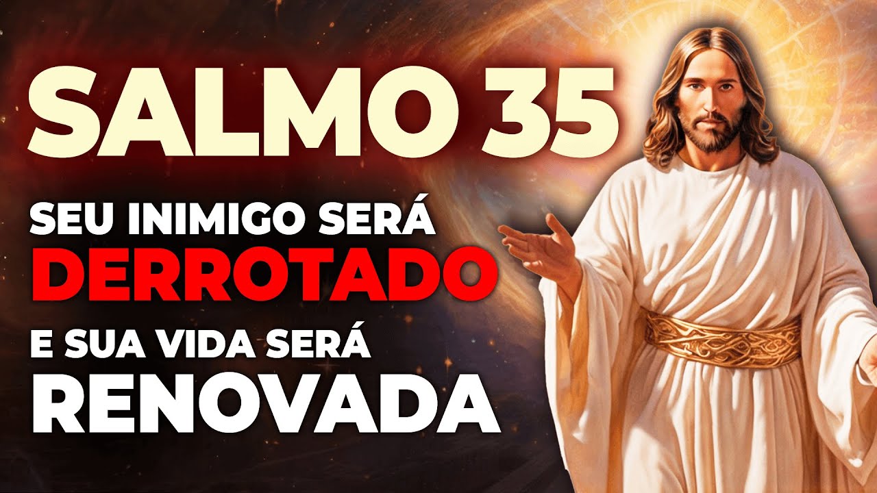 Descubra o Poder da ORAÇÃO DO SALMO 35 para afastar Inimigos e Renovar a sua vida