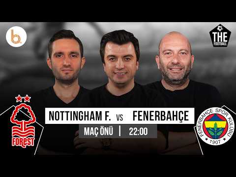 Nottingham Forest - Fenerbahçe Maç Önü | Bışar Özbey, Gökhan Dinç ve Samet Süner