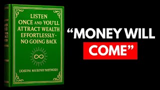 (NO ADS) Listen ONCE and You'll Attract Wealth Effortlessly - No Going Back (Joseph Murphy Method)