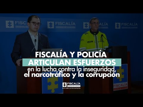 Fiscal Francisco Barbosa: Fiscalía y Policía articulan esfuerzos en lucha contra inseguridad