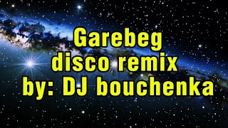 Download lagu GAREBEG - DJ BOUCHENKA / DISCO REMIX  mp3