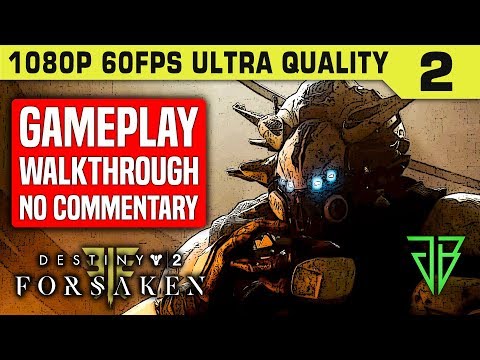 DESTINY 2 FORSAKEN Gameplay Walkthrough Part 2 No Commentary PC - 1080p 60fps Ultra Settings