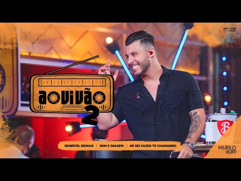 Murilo Huff - Sensível Demais / Som e Imagem / Você Vai Ficar Em Mim (Ao Vivão 2)