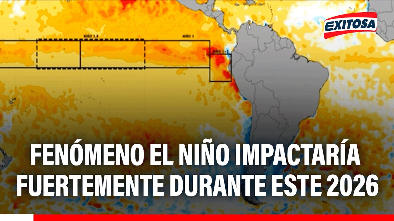 🔴🔵 Fenómeno El Niño impactaría fuertemente durante este 2026
