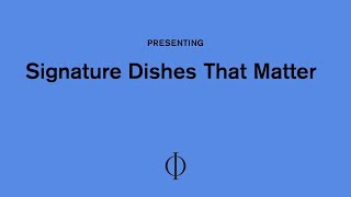 Presenting: Signature Dishes That Matter