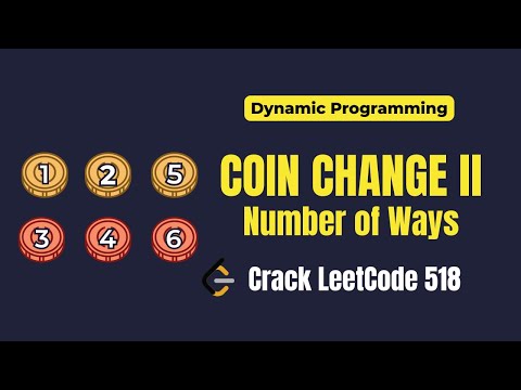 Coin Change II Problem Explained | Number of Ways with Dynamic Programming | LeetCode 518