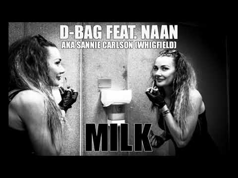 D-Bag Feat. Naan aka Sannie Carlson (Whigfield) - Milk