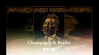 Champagne and reefer ~ Muddy Waters with lyrics