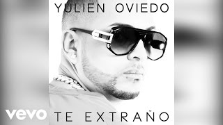 Yulien Oviedo - Te Extraño (Audio)