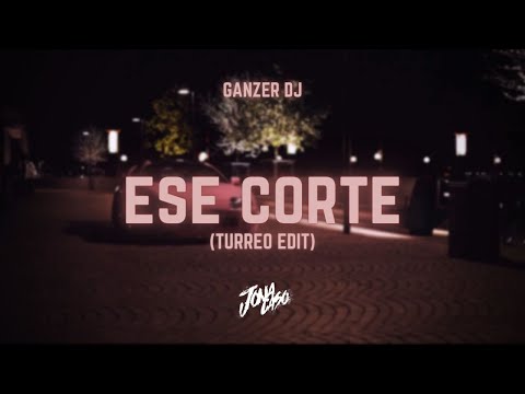 Ese Corte (Turreo Edit) - Jona Caso Ft. @Ganzeeer