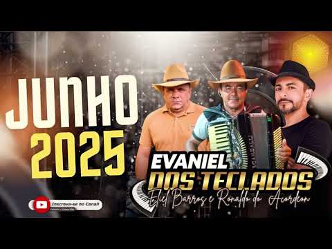 JUNHO 2025-EVANIEL DOS TECLADOS ELIEL BARROS E RONALDO DO ACORDEON