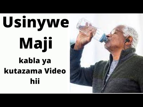 Upi ni muda sahihi wa kunywa Maji?/Unywe Maji Kiasi gani?