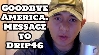 Goodbye America.  Message to Drip46