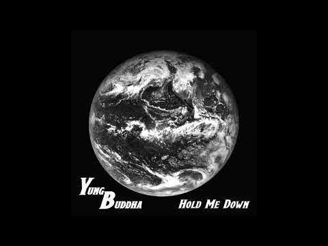 Yung Buddha-Hold Me Down
