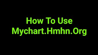 How To Use Mychart.Hmhn.Org