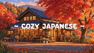 Cozy Japanese in Autumn Season 🍂 Positive Morning for Deep Focus 🌥️ Stress Relief with Lofi Cafe