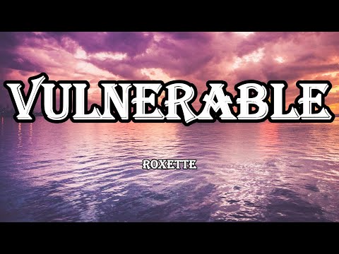 VULNERABLE - ROXETTE |  LYRICS VIDEO | MUSIC TAB