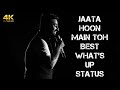 Jaata Hoon Main Toh Mujhe Tu Jaane De Arijit Singh What S Up Status
