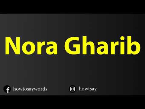 How To Pronounce Nora Gharib