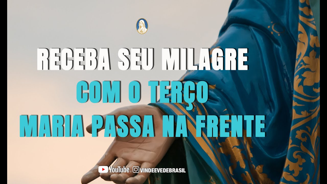 TERÇO MILAGROSO MARIA PASSA NA FRENTE