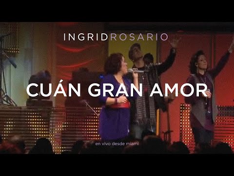 Video Cuán Gran Amor (En Vivo) de Ingrid Rosario