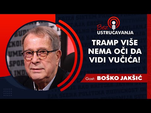 BEZ USTRUČAVANJA - Boško Jakšić: Tramp više nema oči da vidi Vučića!